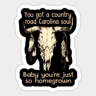 You got a country road Carolina soul Baby you're just so homegrown Feather Graphic Bull Skull Sticker